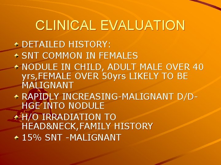 CLINICAL EVALUATION DETAILED HISTORY: SNT COMMON IN FEMALES NODULE IN CHILD, ADULT MALE OVER