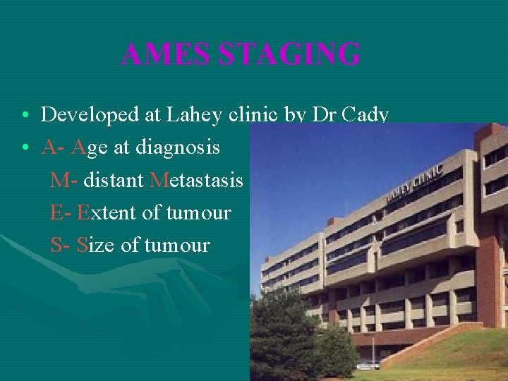 AMES STAGING • Developed at Lahey clinic by Dr Cady • A- Age at