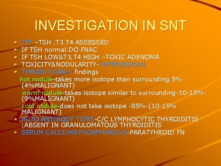 INVESTIGATION IN SNT TFT –TSH , T 3, T 4 ASSESSED IF TSH normal: