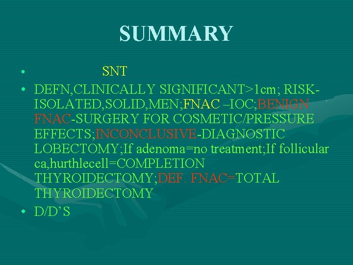 SUMMARY • • • SNT DEFN, CLINICALLY SIGNIFICANT>1 cm; RISKISOLATED, SOLID, MEN; FNAC –IOC;