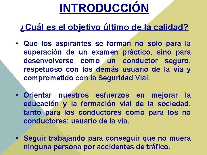 INTRODUCCIÓN ¿Cuál es el objetivo último de la calidad? • Que los aspirantes se
