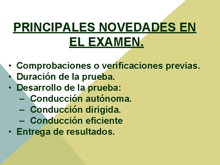 PRINCIPALES NOVEDADES EN EL EXAMEN. • Comprobaciones o verificaciones previas. • Duración de la