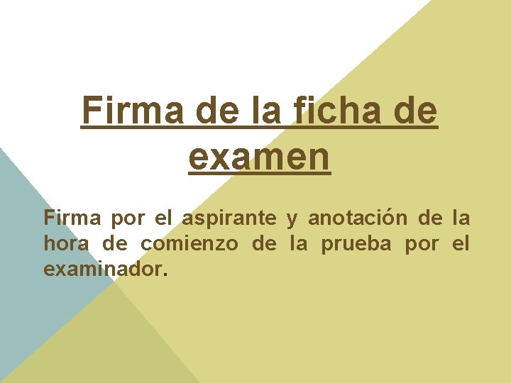 Firma de la ficha de examen Firma por el aspirante y anotación de la