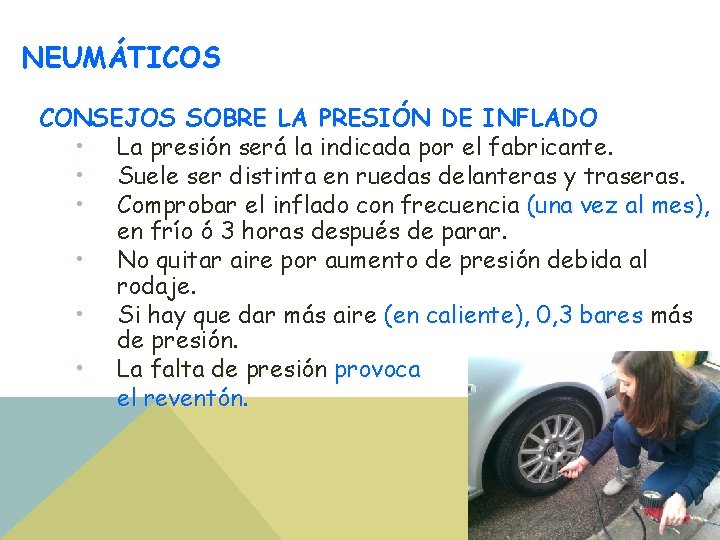 NEUMÁTICOS CONSEJOS SOBRE LA PRESIÓN DE INFLADO • La presión será la indicada por