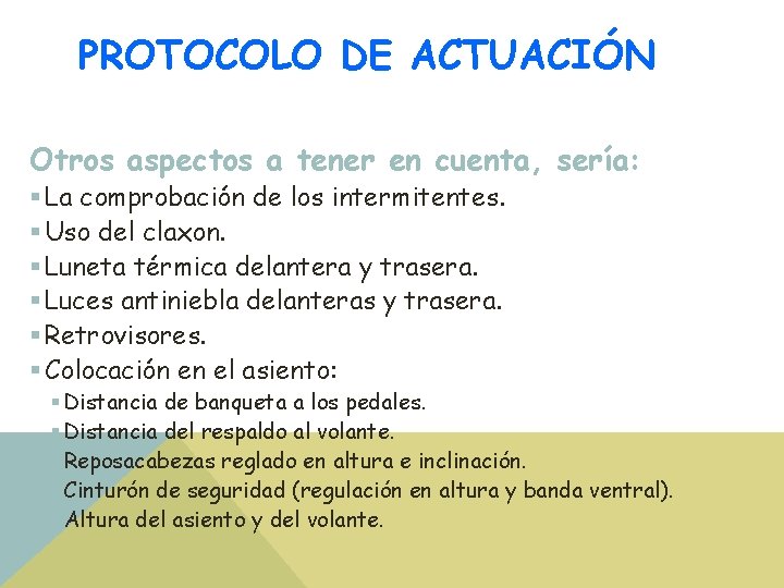 PROTOCOLO DE ACTUACIÓN Otros aspectos a tener en cuenta, sería: § La comprobación de