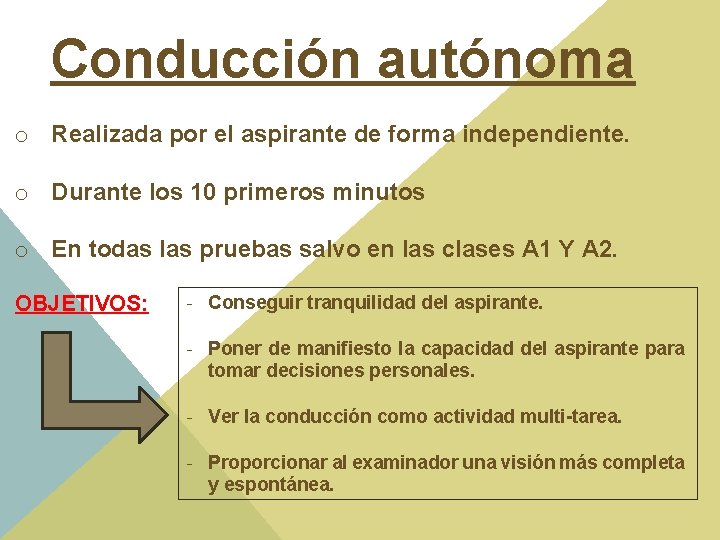 Conducción autónoma o Realizada por el aspirante de forma independiente. o Durante los 10