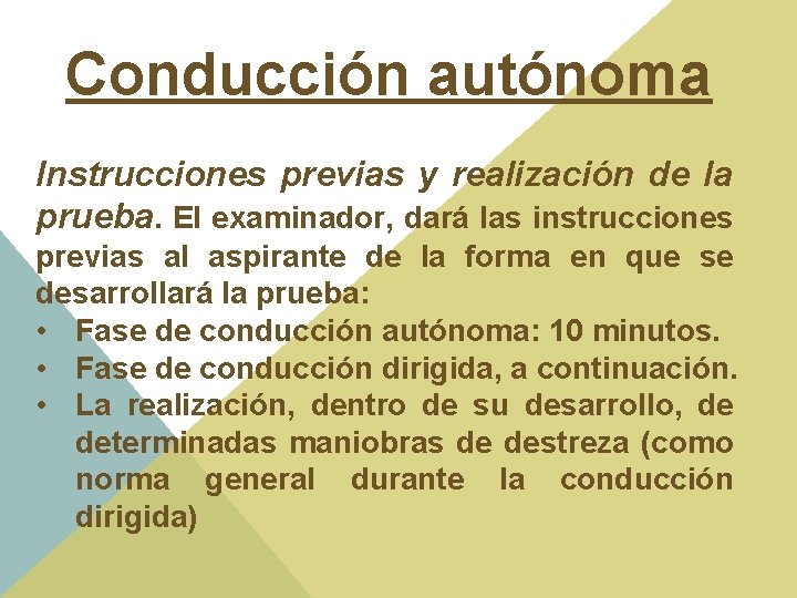 Conducción autónoma Instrucciones previas y realización de la prueba. El examinador, dará las instrucciones