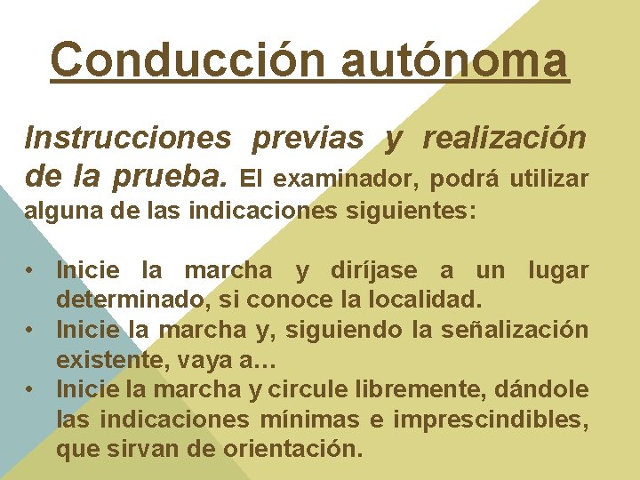 Conducción autónoma Instrucciones previas y realización de la prueba. El examinador, podrá utilizar alguna