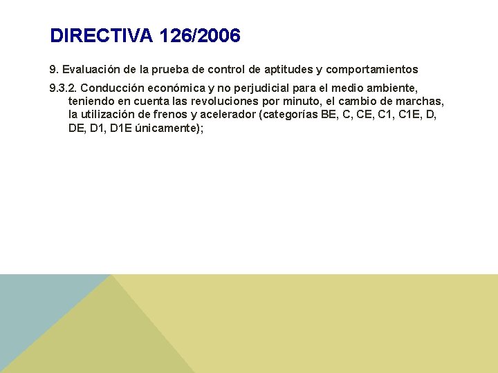 DIRECTIVA 126/2006 9. Evaluación de la prueba de control de aptitudes y comportamientos 9.