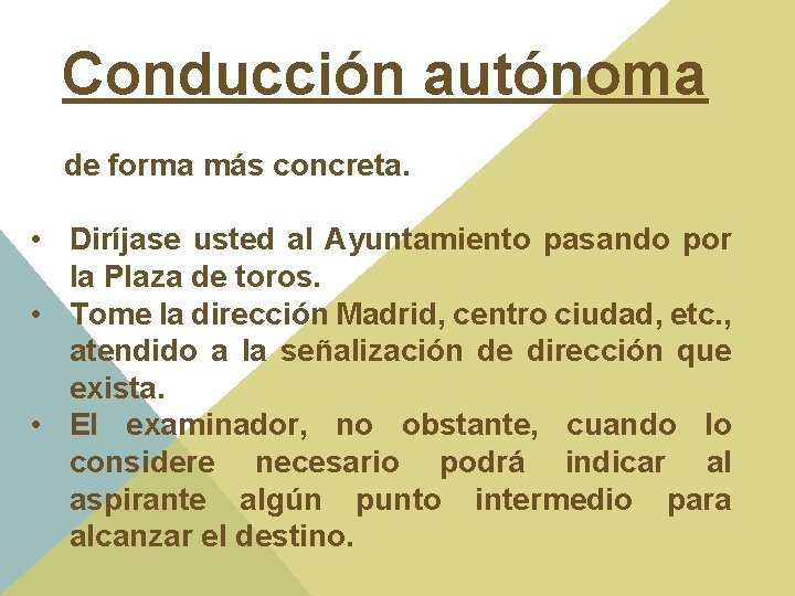 Conducción autónoma de forma más concreta. • Diríjase usted al Ayuntamiento pasando por la