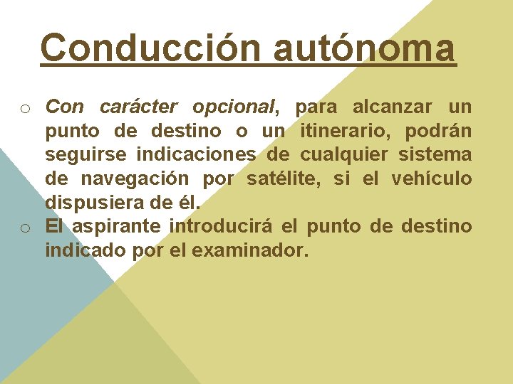 Conducción autónoma o Con carácter opcional, para alcanzar un punto de destino o un