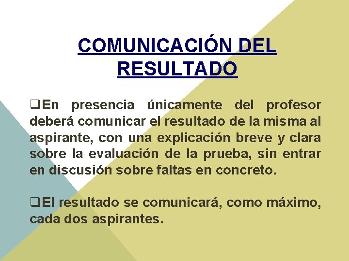 COMUNICACIÓN DEL RESULTADO q. En presencia únicamente del profesor deberá comunicar el resultado de