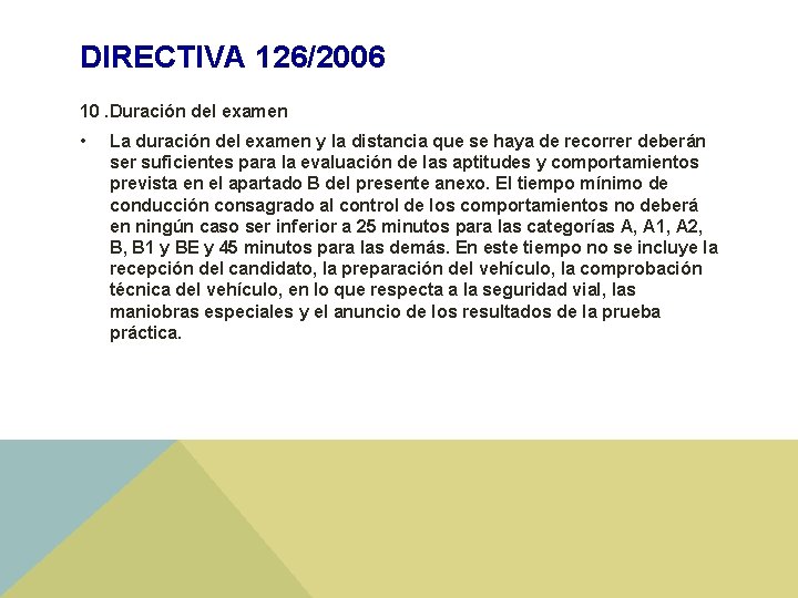 DIRECTIVA 126/2006 10. Duración del examen • La duración del examen y la distancia