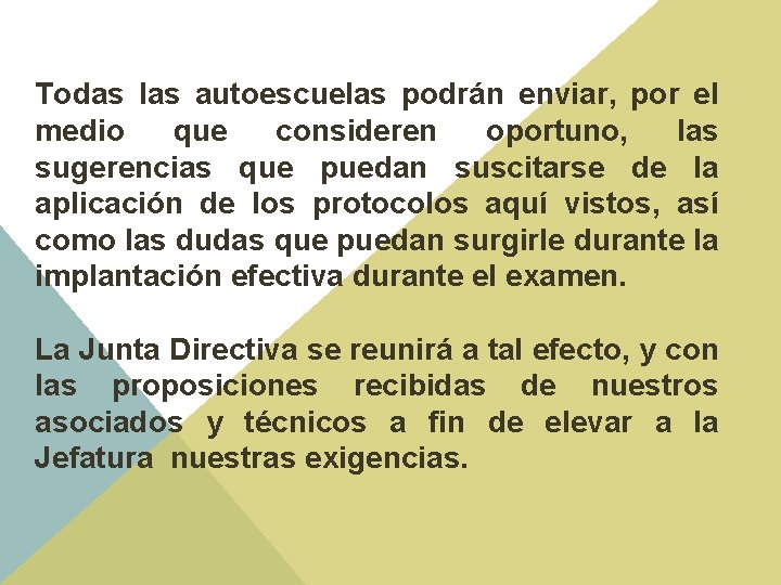 Todas las autoescuelas podrán enviar, por el medio que consideren oportuno, las sugerencias que