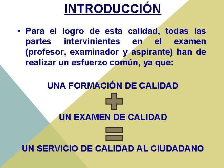 INTRODUCCIÓN • Para el logro de esta calidad, todas las partes intervinientes en el