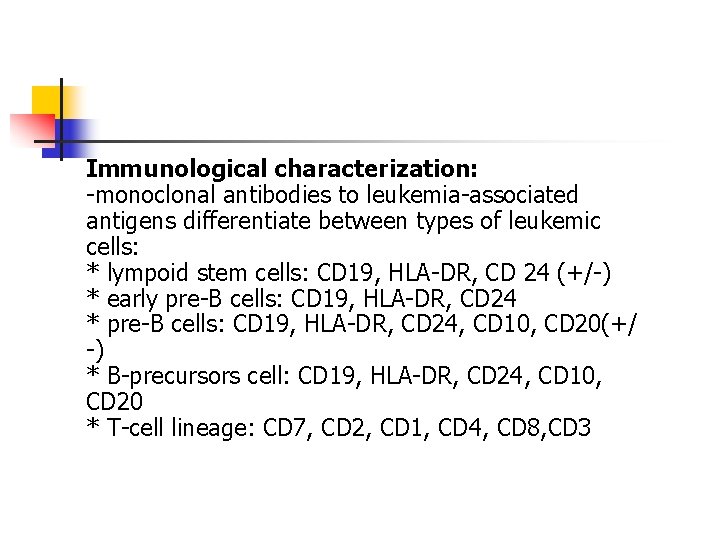 Immunological characterization: -monoclonal antibodies to leukemia-associated antigens differentiate between types of leukemic cells: *