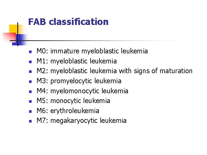 FAB classification n n n n M 0: M 1: M 2: M 3: