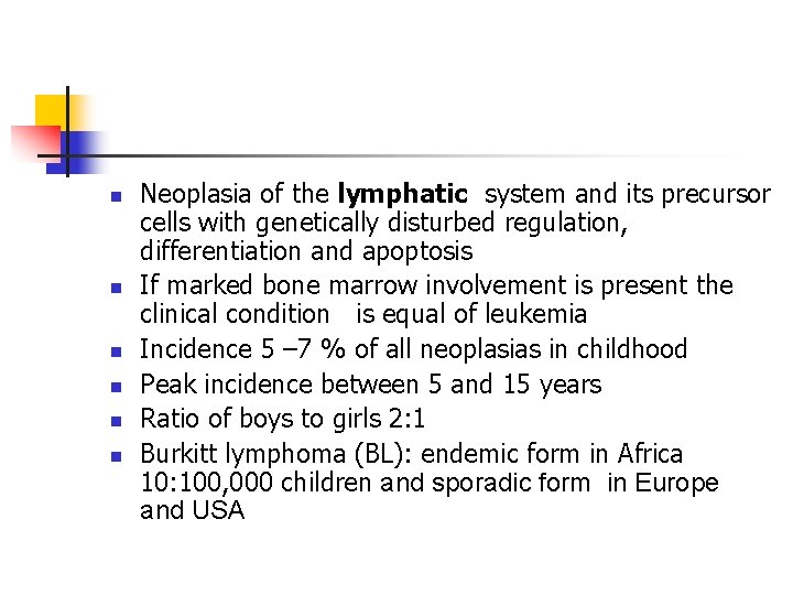 n n n Neoplasia of the lymphatic system and its precursor cells with genetically