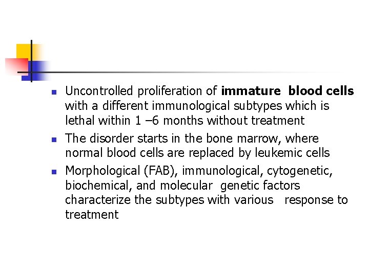n n n Uncontrolled proliferation of immature blood cells with a different immunological subtypes