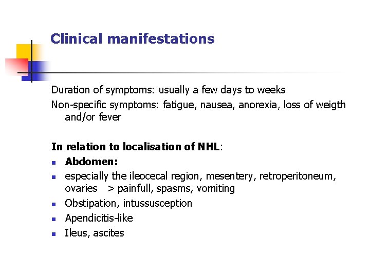 Clinical manifestations Duration of symptoms: usually a few days to weeks Non-specific symptoms: fatigue,