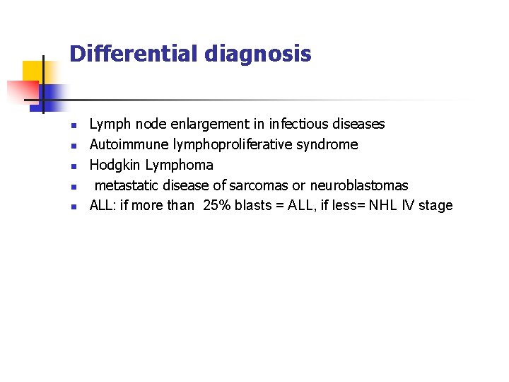 Differential diagnosis n n n Lymph node enlargement in infectious diseases Autoimmune lymphoproliferative syndrome