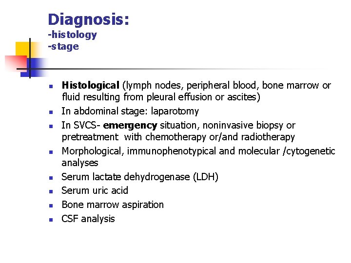Diagnosis: -histology -stage n n n n Histological (lymph nodes, peripheral blood, bone marrow