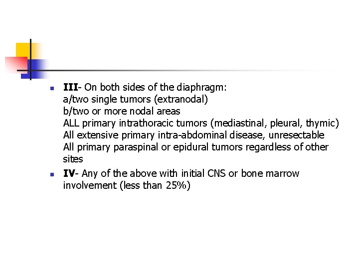 n n III- On both sides of the diaphragm: a/two single tumors (extranodal) b/two