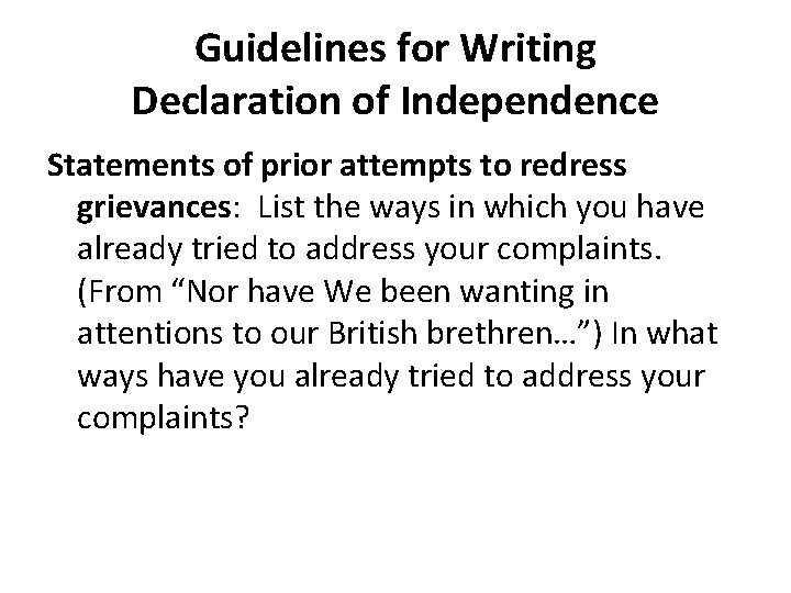 Guidelines for Writing Declaration of Independence Statements of prior attempts to redress grievances: List