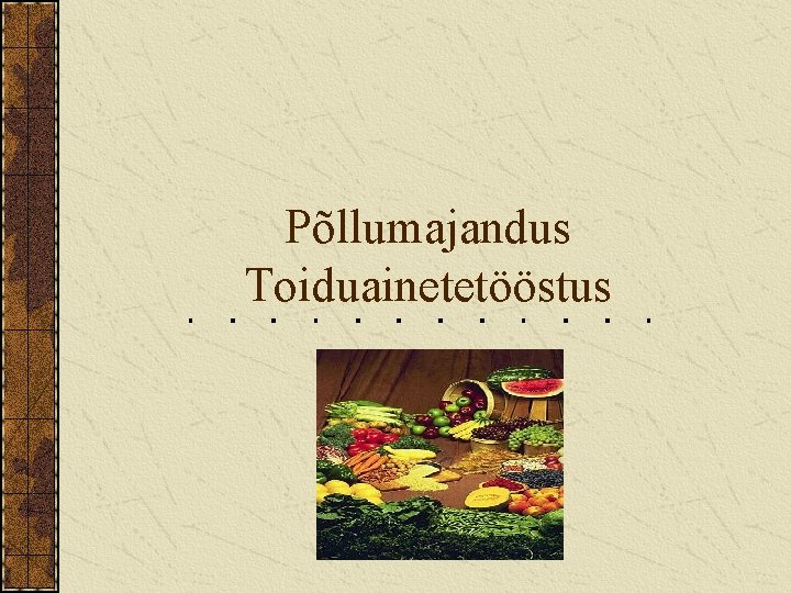 Põllumajandus Toiduainetetööstus 