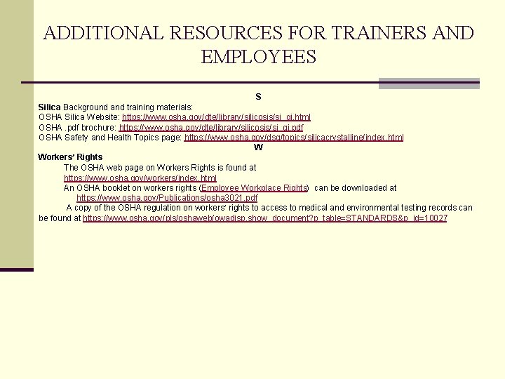 ADDITIONAL RESOURCES FOR TRAINERS AND EMPLOYEES S Silica Background and training materials: OSHA Silica