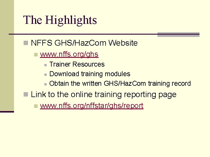 The Highlights n NFFS GHS/Haz. Com Website n www. nffs. org/ghs n n n