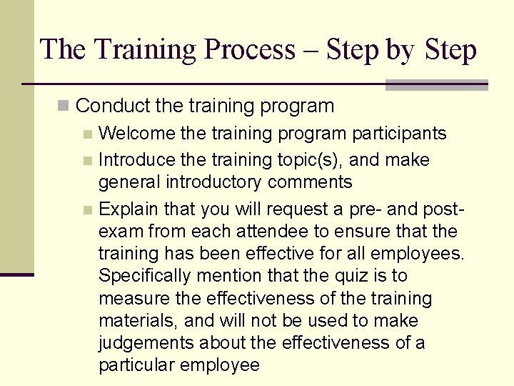 The Training Process – Step by Step n Conduct the training program n Welcome