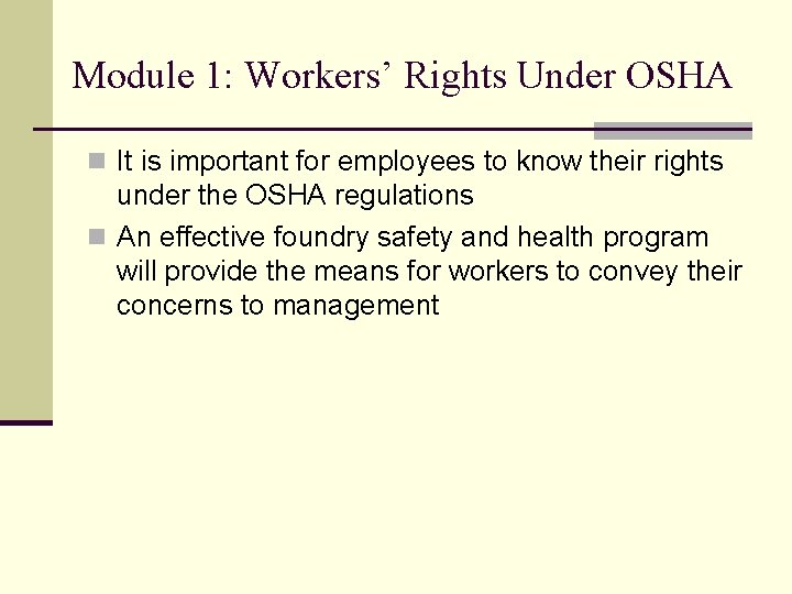 Module 1: Workers’ Rights Under OSHA n It is important for employees to know