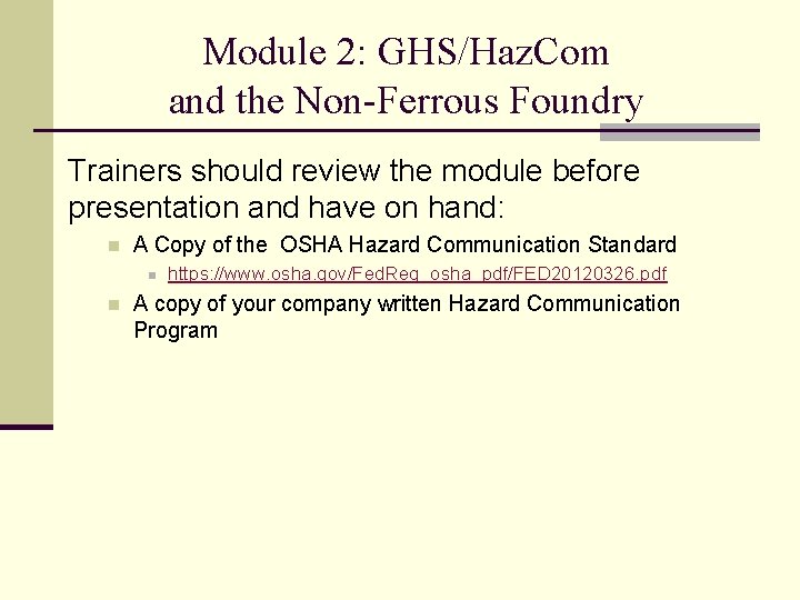 Module 2: GHS/Haz. Com and the Non-Ferrous Foundry Trainers should review the module before Module 2: GHS/Haz. Com and the Non-Ferrous Foundry Trainers should review the module before