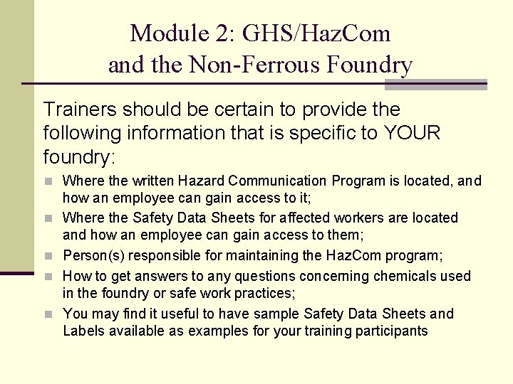 Module 2: GHS/Haz. Com and the Non-Ferrous Foundry Trainers should be certain to provide