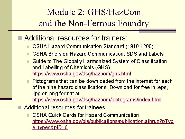 Module 2: GHS/Haz. Com and the Non-Ferrous Foundry n Additional resources for trainers: n