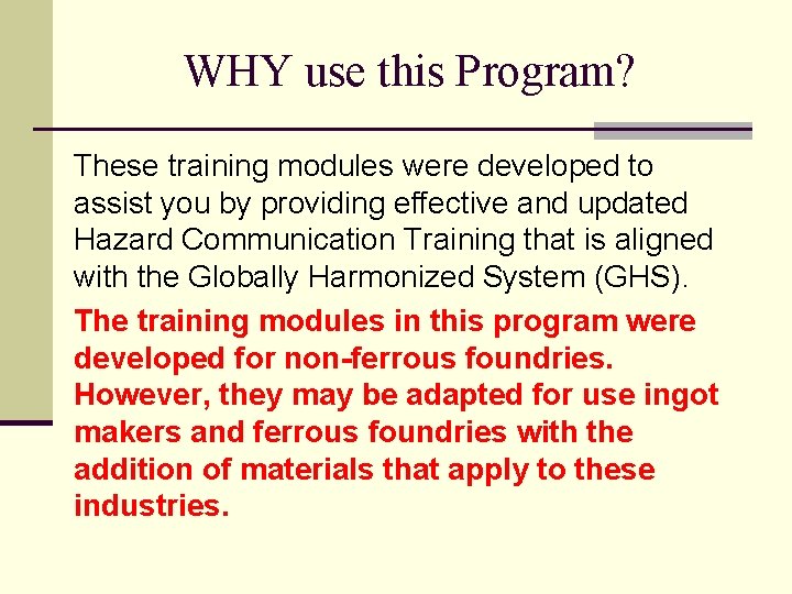 WHY use this Program? These training modules were developed to assist you by providing