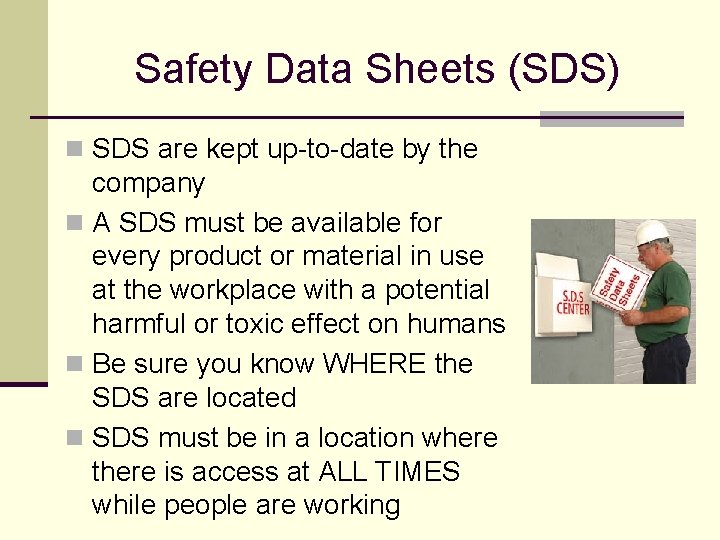 Safety Data Sheets (SDS) n SDS are kept up-to-date by the company n A Safety Data Sheets (SDS) n SDS are kept up-to-date by the company n A