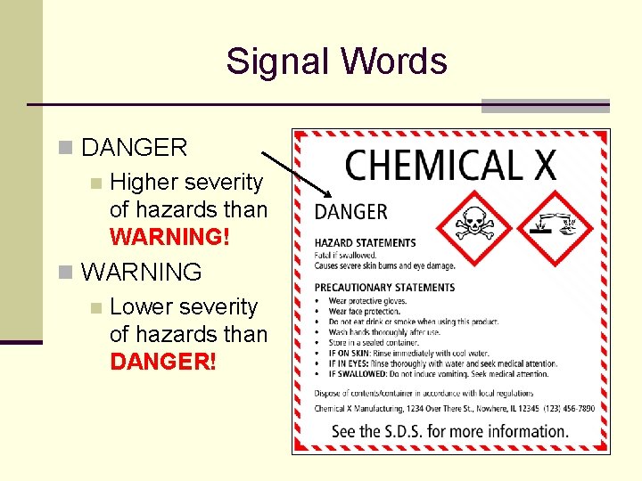 Signal Words n DANGER n Higher severity of hazards than WARNING! n WARNING n