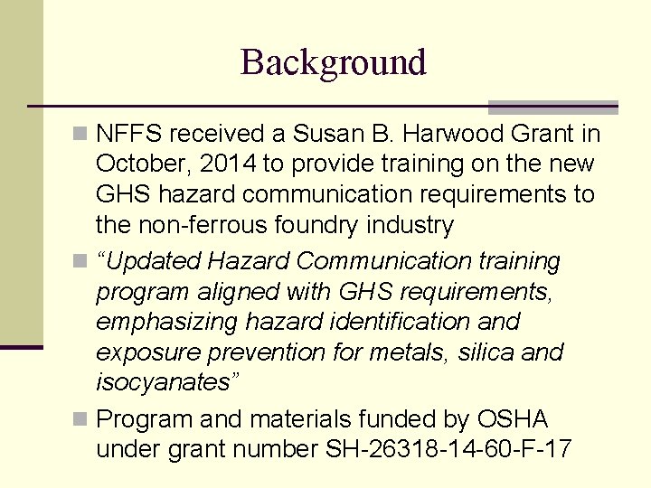 Background n NFFS received a Susan B. Harwood Grant in October, 2014 to provide