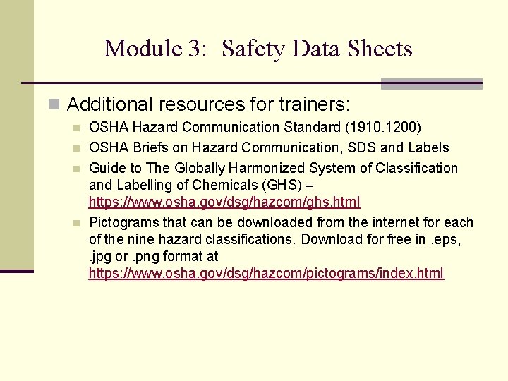 Module 3: Safety Data Sheets n Additional resources for trainers: n n OSHA Hazard Module 3: Safety Data Sheets n Additional resources for trainers: n n OSHA Hazard