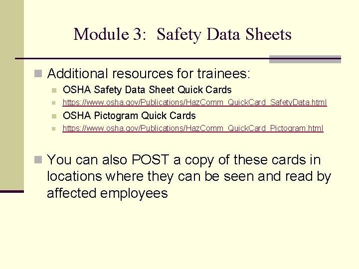 Module 3: Safety Data Sheets n Additional resources for trainees: n OSHA Safety Data