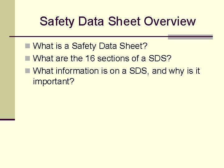 Safety Data Sheet Overview n What is a Safety Data Sheet? n What are