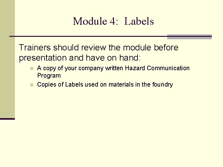 Module 4: Labels Trainers should review the module before presentation and have on hand: