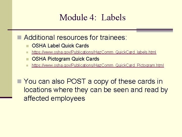Module 4: Labels n Additional resources for trainees: n OSHA Label Quick Cards n Module 4: Labels n Additional resources for trainees: n OSHA Label Quick Cards n