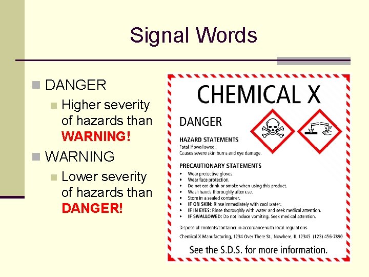 Signal Words n DANGER n Higher severity of hazards than WARNING! n WARNING n