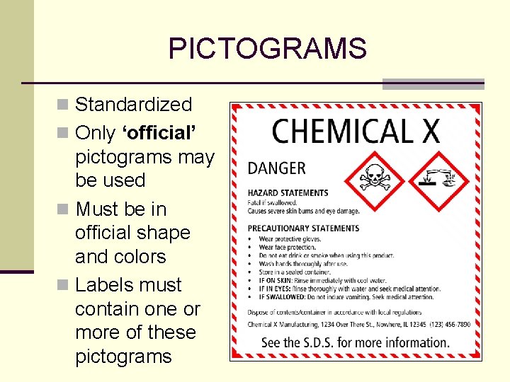 PICTOGRAMS n Standardized n Only ‘official’ pictograms may be used n Must be in