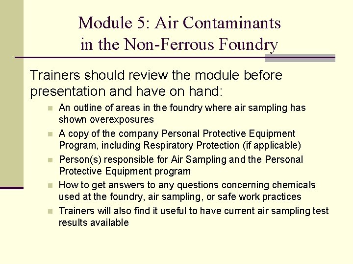 Module 5: Air Contaminants in the Non-Ferrous Foundry Trainers should review the module before