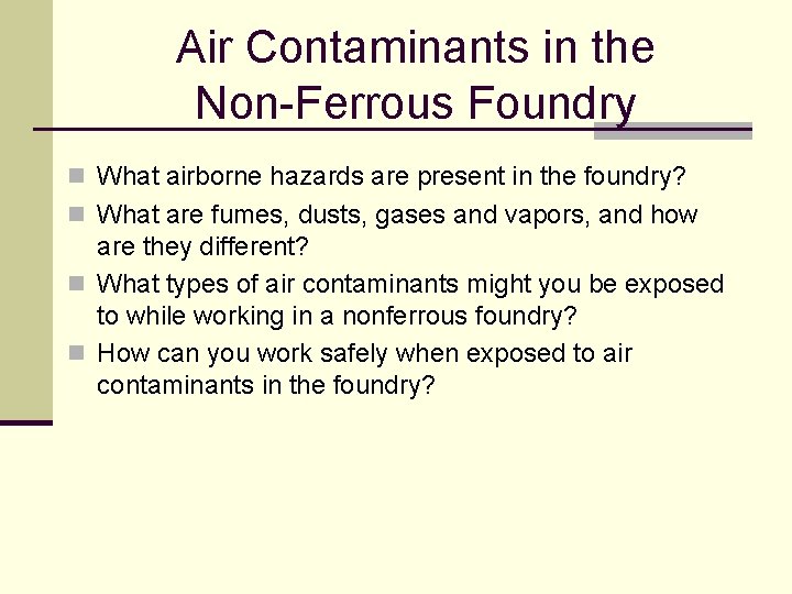 Air Contaminants in the Non-Ferrous Foundry n What airborne hazards are present in the Air Contaminants in the Non-Ferrous Foundry n What airborne hazards are present in the