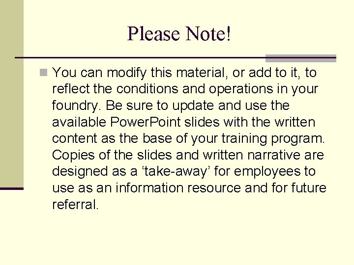 Please Note! n You can modify this material, or add to it, to reflect Please Note! n You can modify this material, or add to it, to reflect